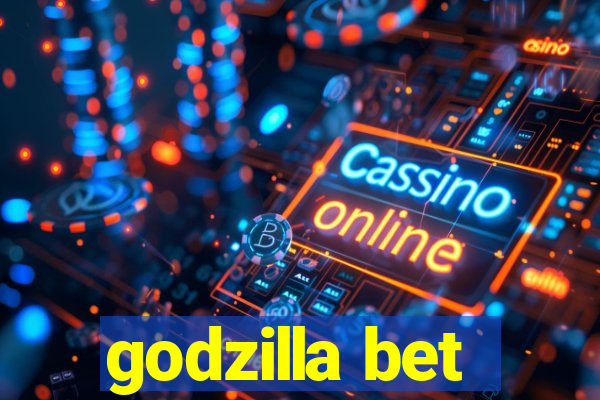 godzilla bet